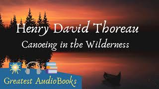 🛶 CANOEING IN THE WILDERNESS by Henry David Thoreau - FULL AudioBook 🎧📖 Greatest🌟AudioBooks