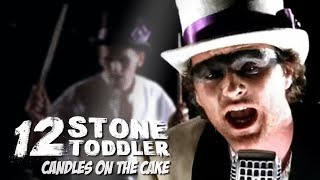 12 Stone Toddler - Candles On The Cake (Official MV)