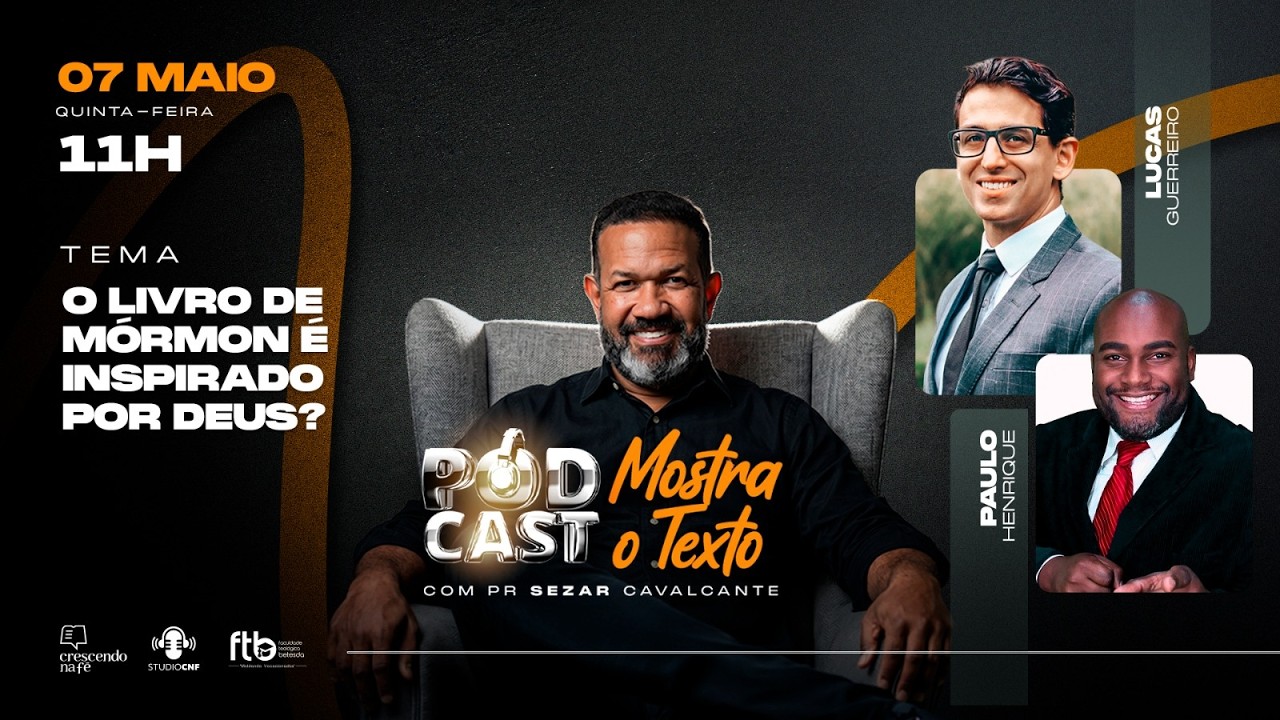 O LIVRO DE MÓRMON É INSPIRADO POR DEUS? LUCAS GUERREIRO, PR. PH E PR.SEZAR  - (AO VIVO) 07/05/26
