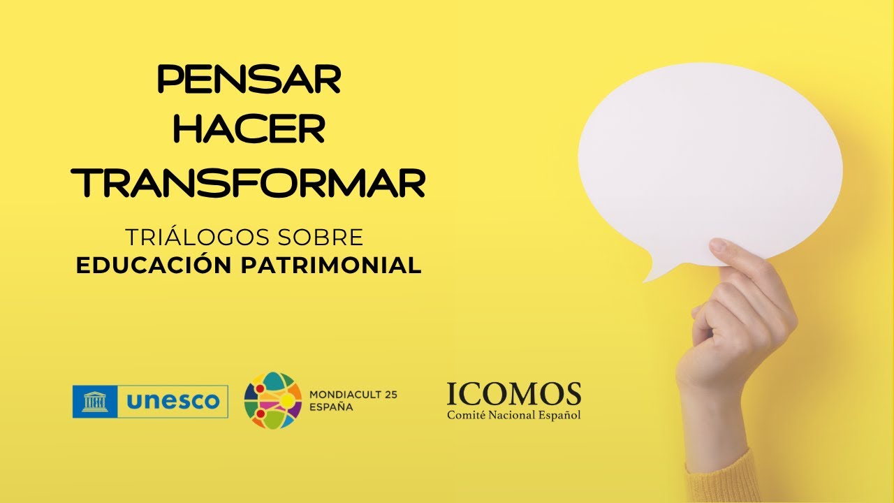 Pensar, hacer, transformar: triálogos sobre educación patrimonial (MONDIACULT 2025)
