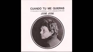 José José: Cuando Tu Me Quieras (Album  Original 1972)