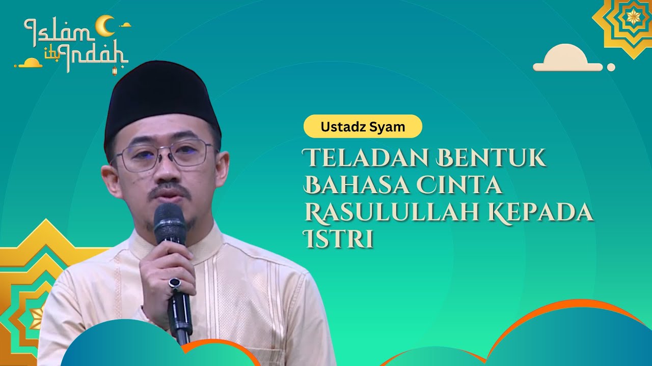 Teladan Bentuk Bahasa Cinta Rasulullah Kepada Istri - Ceramah Ust. Syam