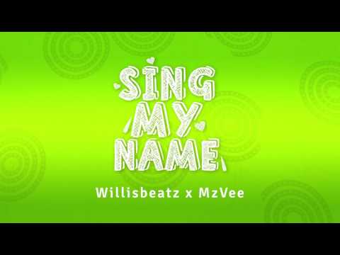 Willisbeatz x MzVee - Sing My Name (Official Lyric Video)