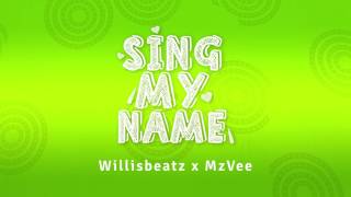 Willisbeatz x MzVee - Sing My Name (Official Lyric Video)