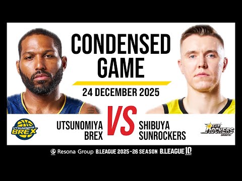 Utsunomiya Brex vs. Sunrockers Shibuya - Condensed Game