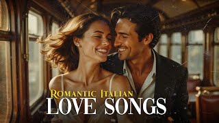 Vintage Italian Love Songs 🎶 Romantic Italian Music & Dolce Vita Nostalgia Playlist
