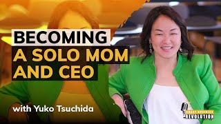 Becoming a Solo Mom and CEO With Yuko Tsuchida