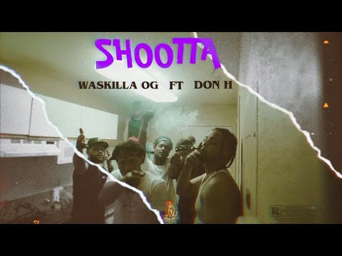 SHOOTTA$ 🔫😎 Waskilla OG x Don H