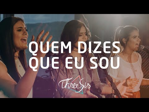 ThreeSis - Quem Dizes Que Eu Sou (Clipe Oficial)