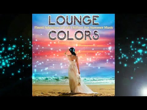 Lounge Colors: Finest Selection of Café Chillout Bar Summer (Continuous del Mar Mix) ▶by Chill2Chill