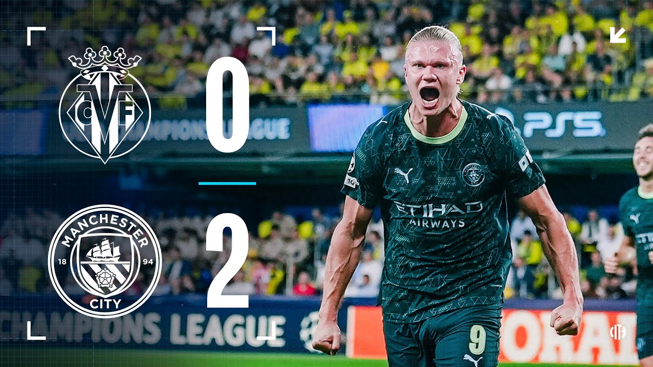 Villarreal CF 0 - 2 Manchester City FC highlights