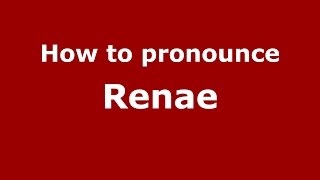 How to pronounce Renae