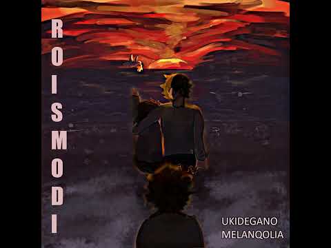 Roismodi - Ukidegano melanqolia