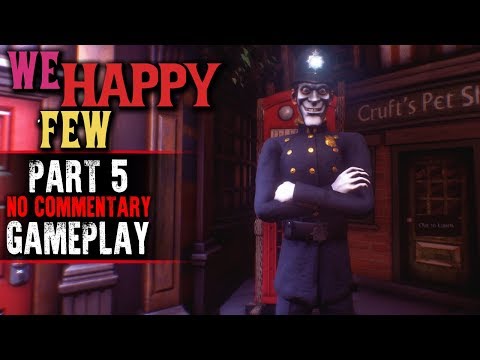 We Happy Few Gameplay - Part 5 (No Commentary)