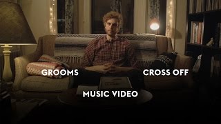 Grooms - "Cross Off" (Official Music Video)