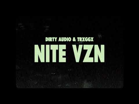 Dirty Audio & TRXGGX - NITE VZN
