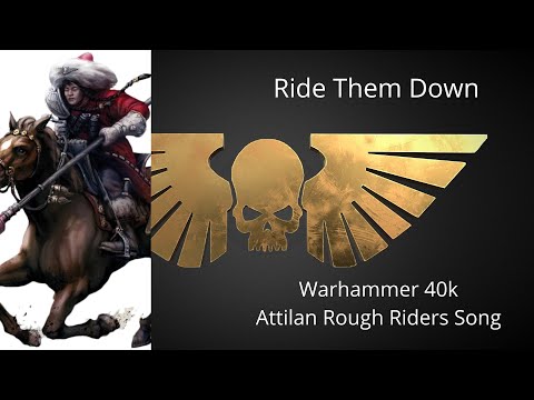 Ride Them Down - a Warhammer 40k Attilan Rough Riders Song