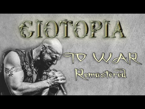 GIOTOPIA - "To War" - Featuring RALF SCHEEPERS (Remastered 2023)