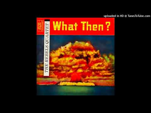 What Then LP - The Rebels Quartet (1961) [Full Album]