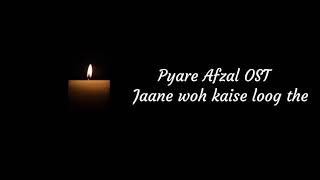Pyare Afzal OST  Jaane wo kaise log the jinke pyar