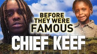 CHIEF KEEF - Before They Were Famous - UPDATED - The Dedication