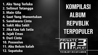Download lagu Kompilasi Album Republik Terpopuler | Private Mp3 Playlist 7 mp3 Download lagu Kompilasi Album Republik Terpopuler | Private Mp3 Playlist 7 mp3