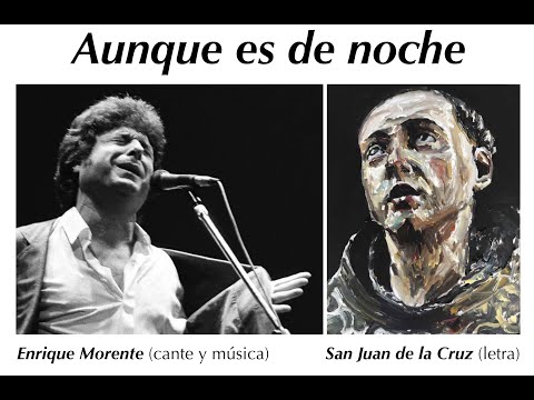 "AUNQUE ES DE NOCHE" (tangos) - Enrique Morente / San Juan de la Cruz - Flamenco carmelitano