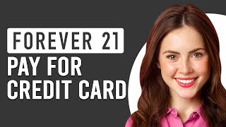 How To Pay For The Forever 21 Credit Card (How To Make Payment For The Forever 21 Credit Card)