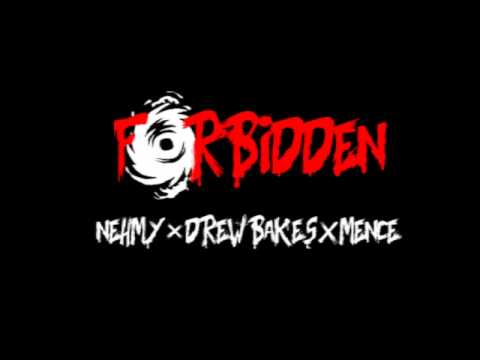NEHMY FT. DREW BAKES & BIG MENCE - FORBIDDEN