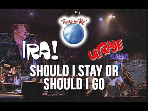 Ira! e Ultraje a Rigor - Should I Stay Or Should I Go (Ao Vivo no Rock in Rio) [The Clash cover]