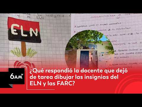 ¿Qué respondió la docente que dejó de tarea dibujar las insignias del ELN y las FARC? | 6AM W