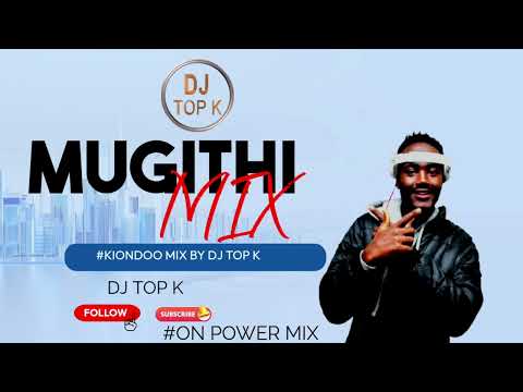 MUGITHI MIX#KIONDOOMIX BY DJ TOP K #trending MIX EPISODE 1 BEST MUGITHI SET