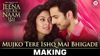 Mujko Tere Ishq Mai Bhigade - Making | Jeena Isi - YouTube