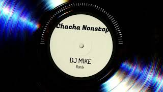 Download lagu Chacha Nonstop Remix- DJ Mike 2025 mp3