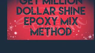 Million dollar shine Epoxy method