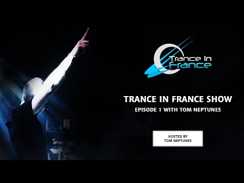 Tom Neptunes — Trance In France Show #1
