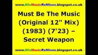 Must Be The Music (Original 12" Mix) - Secret Weapon | 80s Club Mixes | 80s Club Music | 80s Dance