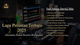 Download lagu FULL ALBUM  Lagu Perantau Terbaru 2025 | Merantau Bukan Berarti Melupakan ( Musik Audio) mp3