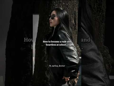 how to become a rude and heartless at school✨️💯😎#shorts#trending#asthetic#2million#fypシ゚viral#foryou