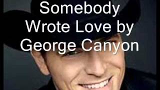 Somebody Wrote Love by George Canyon