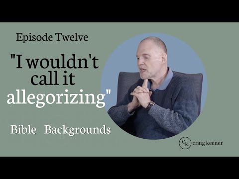 "I Wouldn't Call it Allegorizing" | Bible Backgrounds S1E12
