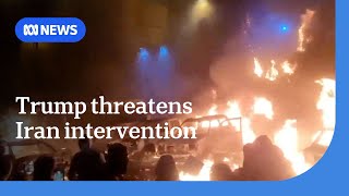 Trump considers intervention in Iran as protests escalate | ABC NEWS