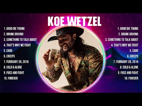 Koe Wetzel Greatest Hits 2024 Collection - Top 10 Hits Playlist Of All Time