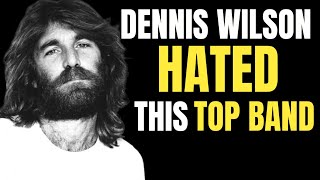 Top Band Dennis Wilson HATED The Most