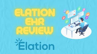 Elation EMR Introduction and Review