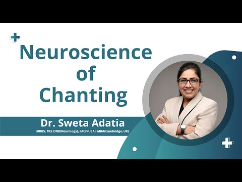 Neuroscience of Chanting — Dr. Sweta Adatia