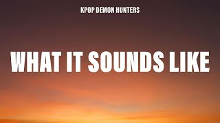 Download lagu KPop Demon Hunters - What It Sounds Like (Lyrics) ft. HUNTR/X, EJAE, AUDREY NUNA, REI AMI mp3