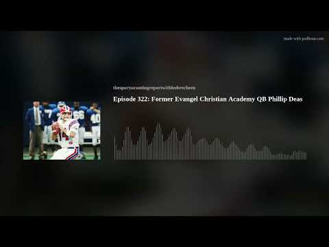 Episode 322: Former Evangel Christian Academy QB Phillip Deas