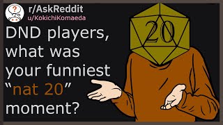 DND players, what was your funniest “nat 20” moment (r/askreddit)