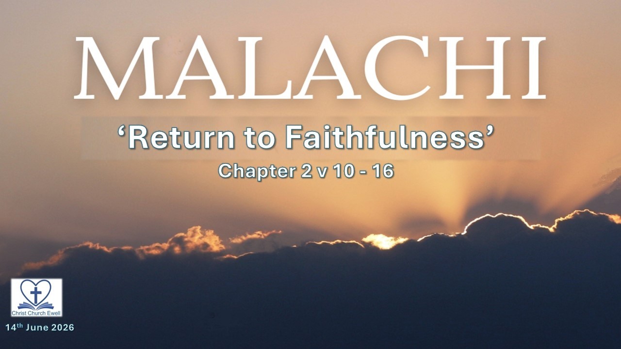 Returning to God Series - Malachi - Part 3: "Return to Faithfulness" -Chp. 2 v 10-16 (14th June '26)